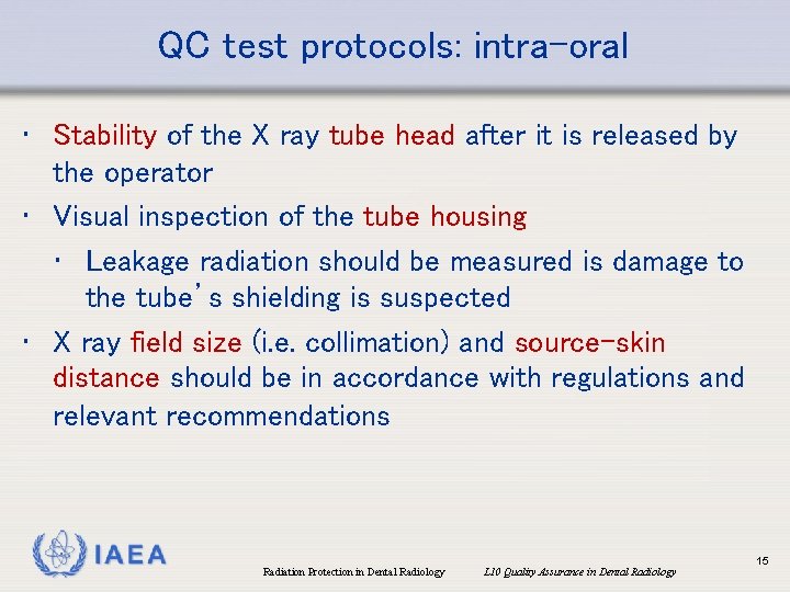 QC test protocols: intra-oral • Stability of the X ray tube head after it