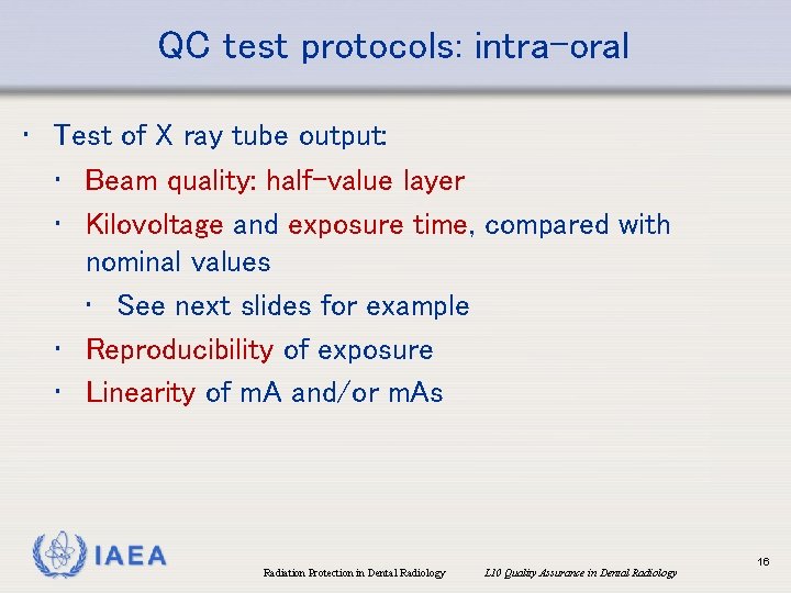 QC test protocols: intra-oral • Test of X ray tube output: • Beam quality: