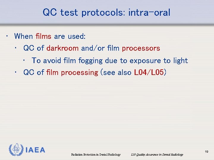 QC test protocols: intra-oral • When films are used: • QC of darkroom and/or