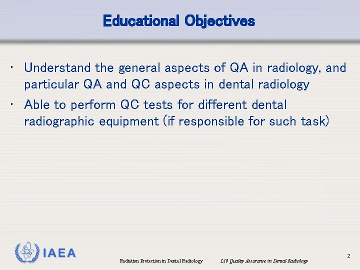 Educational Objectives • Understand the general aspects of QA in radiology, and particular QA
