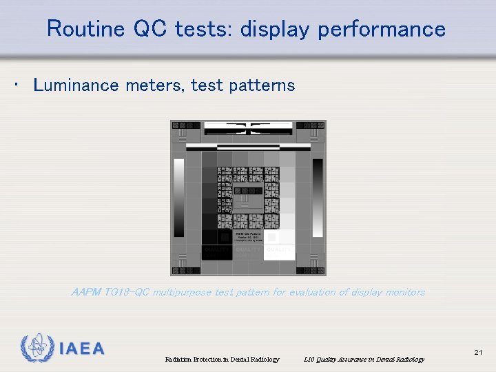 Routine QC tests: display performance • Luminance meters, test patterns AAPM TG 18 -QC