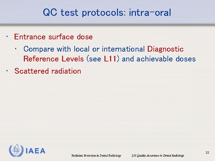 QC test protocols: intra-oral • Entrance surface dose • Compare with local or international