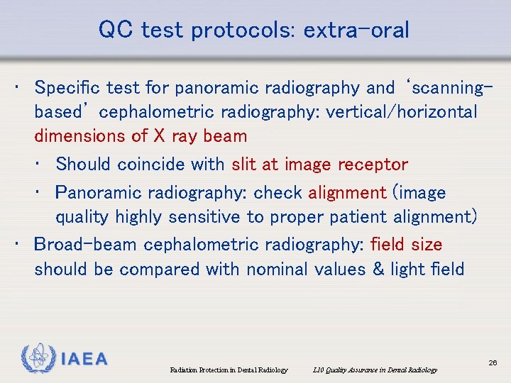 QC test protocols: extra-oral • Specific test for panoramic radiography and ‘scanningbased’ cephalometric radiography:
