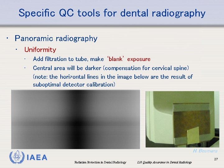 Specific QC tools for dental radiography • Panoramic radiography • Uniformity • • Add