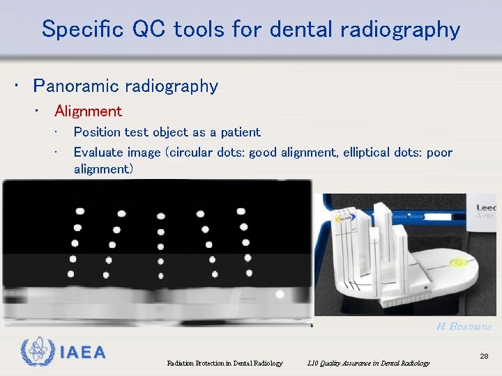 Specific QC tools for dental radiography • Panoramic radiography • Alignment • • Position
