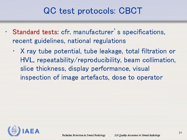 QC test protocols: CBCT • Standard tests: cfr. manufacturer’s specifications, recent guidelines, national regulations