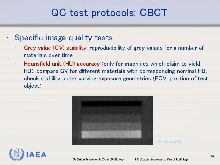 QC test protocols: CBCT • Specific image quality tests • • Grey value (GV)