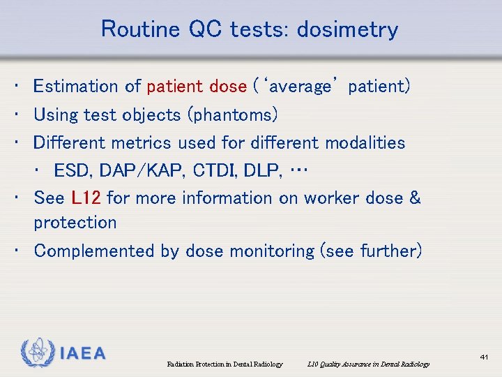 Routine QC tests: dosimetry • Estimation of patient dose (‘average’ patient) • Using test