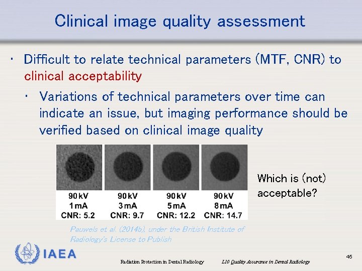 Clinical image quality assessment • Difficult to relate technical parameters (MTF, CNR) to clinical