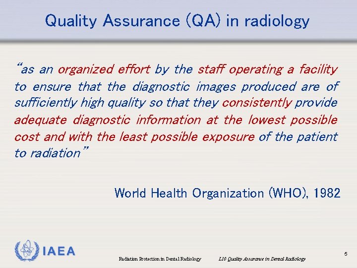 Quality Assurance (QA) in radiology “as an organized effort by the staff operating a