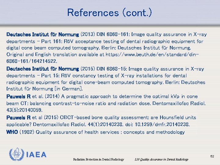 References (cont. ) Deutsches Institut für Normung (2013) DIN 6868 -161: Image quality assurance