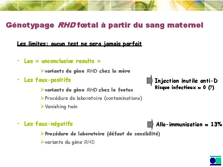 Génotypage RHD fœtal à partir du sang maternel Les limites: aucun test ne sera Génotypage RHD fœtal à partir du sang maternel Les limites: aucun test ne sera