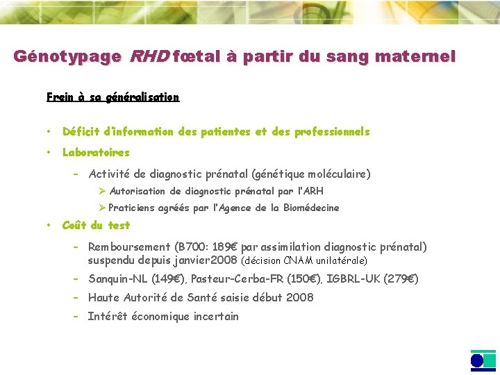 Génotypage RHD fœtal à partir du sang maternel Frein à sa généralisation • Déficit Génotypage RHD fœtal à partir du sang maternel Frein à sa généralisation • Déficit