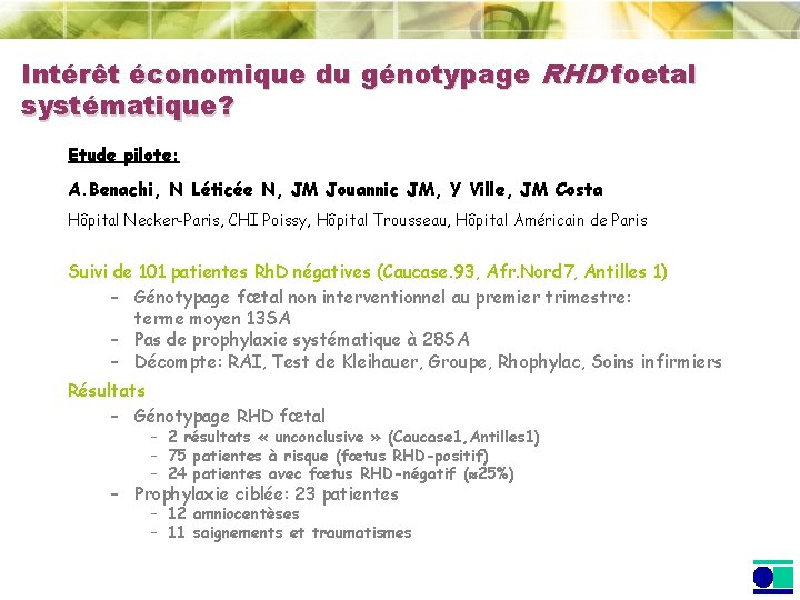 Intérêt économique du génotypage RHD foetal systématique? Etude pilote: A. Benachi, N Léticée N, Intérêt économique du génotypage RHD foetal systématique? Etude pilote: A. Benachi, N Léticée N,
