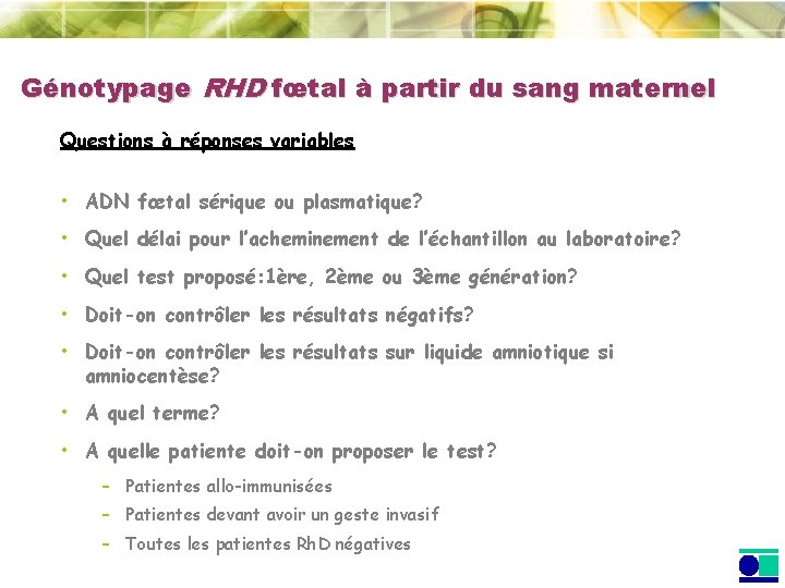 Génotypage RHD fœtal à partir du sang maternel Questions à réponses variables • ADN Génotypage RHD fœtal à partir du sang maternel Questions à réponses variables • ADN
