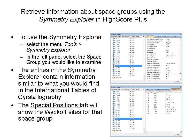 Retrieve information about space groups using the Symmetry Explorer in High. Score Plus •