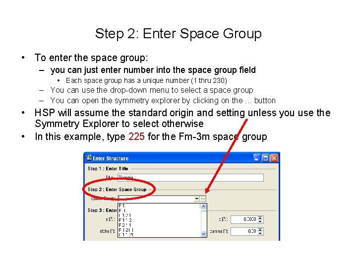 Step 2: Enter Space Group • To enter the space group: – you can