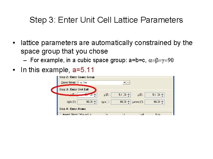 Step 3: Enter Unit Cell Lattice Parameters • lattice parameters are automatically constrained by