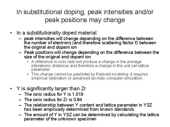 In substitutional doping, peak intensities and/or peak positions may change • In a substitutionally