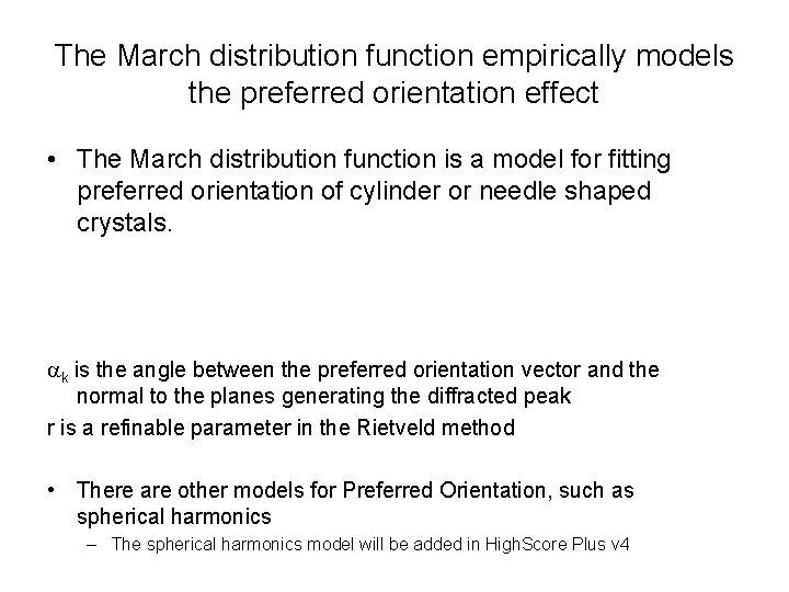 The March distribution function empirically models the preferred orientation effect • The March distribution