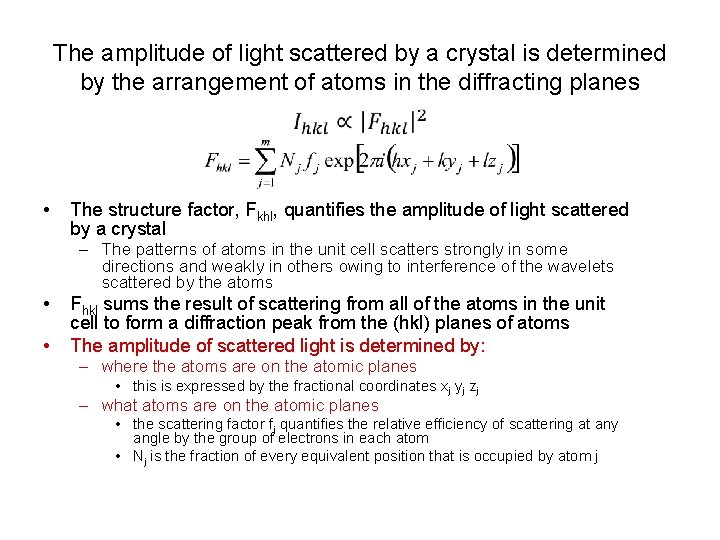 The amplitude of light scattered by a crystal is determined by the arrangement of