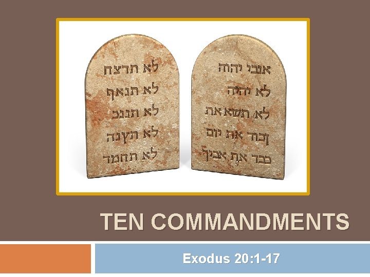 TEN COMMANDMENTS Exodus 20: 1 -17 