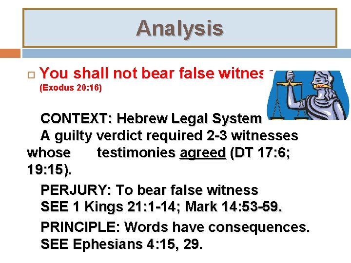 Analysis You shall not bear false witness. (Exodus 20: 16) CONTEXT: Hebrew Legal System