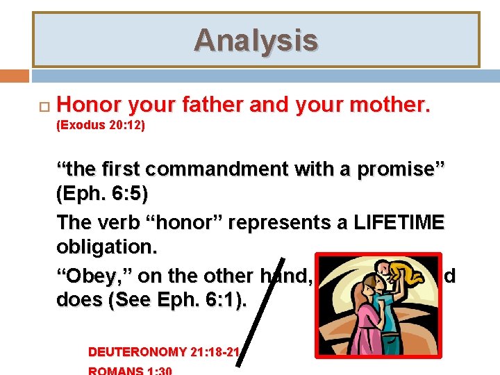 Analysis Honor your father and your mother. (Exodus 20: 12) “the first commandment with