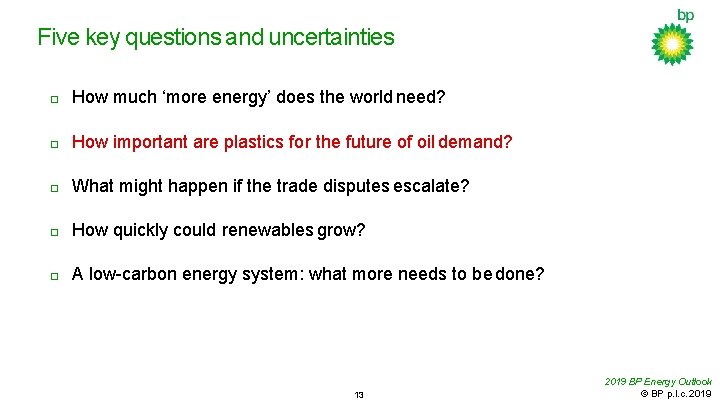 Five key questions and uncertainties � How much ‘more energy’ does the world need?