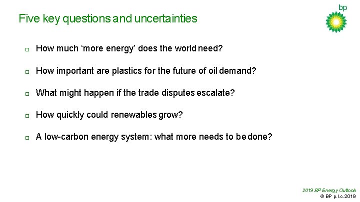 Five key questions and uncertainties � How much ‘more energy’ does the world need?