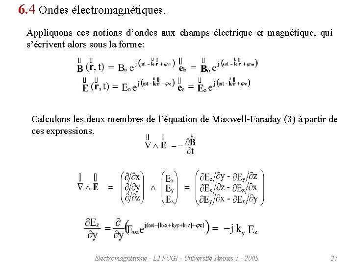 6. 4 Ondes électromagnétiques. Appliquons ces notions d’ondes aux champs électrique et magnétique, qui