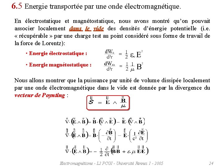6. 5 Energie transportée par une onde électromagnétique. En électrostatique et magnétostatique, nous avons