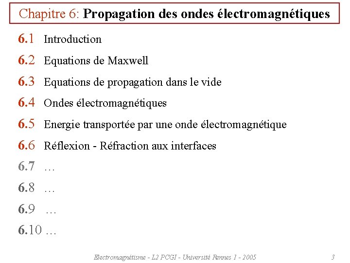 Chapitre 6: Propagation des ondes électromagnétiques 6. 1 Introduction 6. 2 Equations de Maxwell