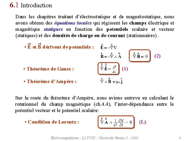 6. 1 Introduction Dans les chapitres traitant d’électrostatique et de magnétostatique, nous avons obtenu