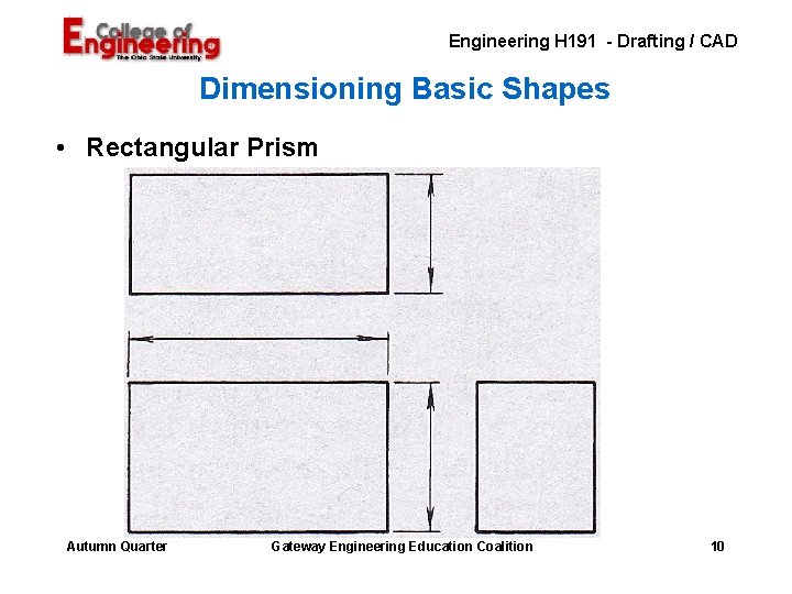 Engineering H 191 - Drafting / CAD Dimensioning Basic Shapes • Rectangular Prism Autumn