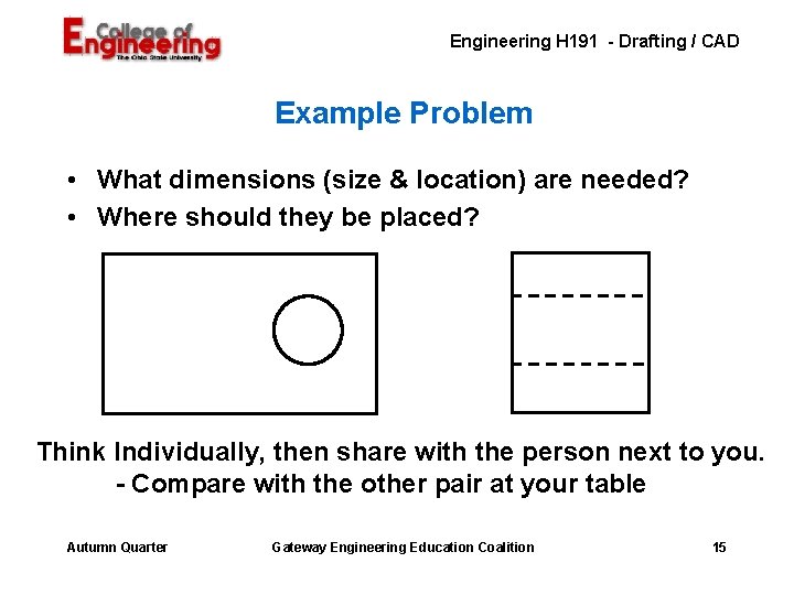 Engineering H 191 - Drafting / CAD Example Problem • What dimensions (size &