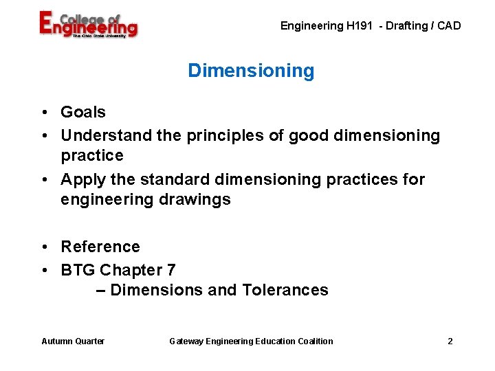 Engineering H 191 - Drafting / CAD Dimensioning • Goals • Understand the principles