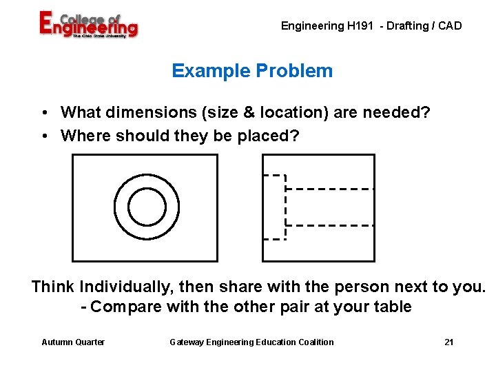 Engineering H 191 - Drafting / CAD Example Problem • What dimensions (size &