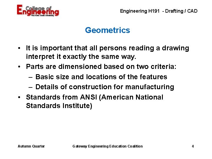Engineering H 191 - Drafting / CAD Geometrics • It is important that all