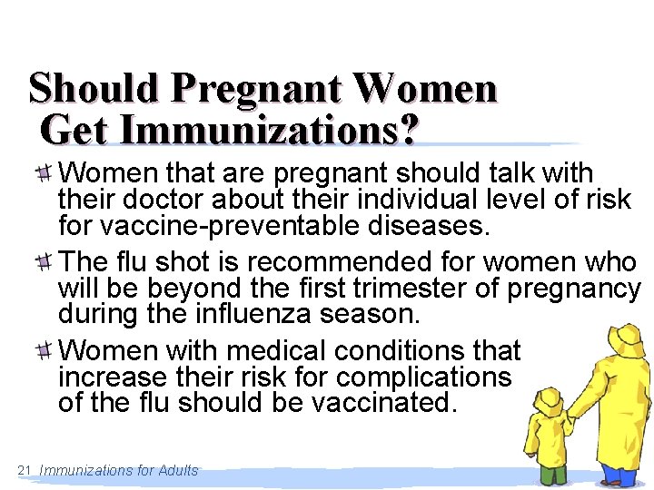 Should Pregnant Women Get Immunizations? Women that are pregnant should talk with their doctor