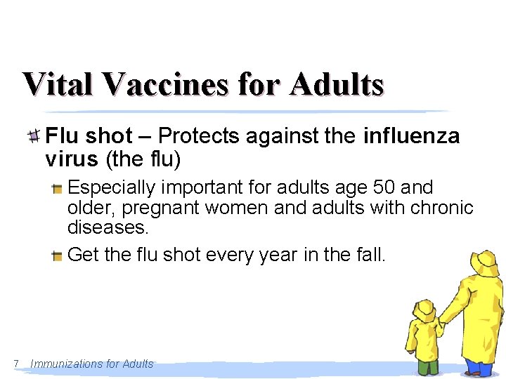 Vital Vaccines for Adults Flu shot – Protects against the influenza virus (the flu)