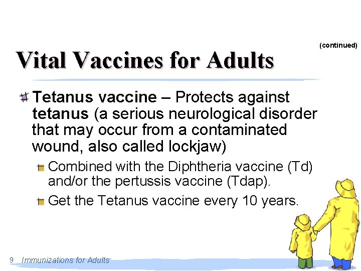 Vital Vaccines for Adults Tetanus vaccine – Protects against tetanus (a serious neurological disorder