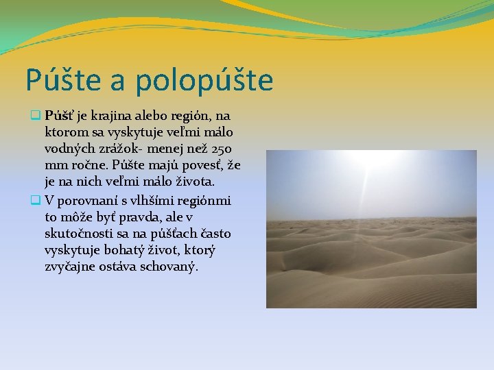 Púšte a polopúšte q Púšť je krajina alebo región, na ktorom sa vyskytuje veľmi
