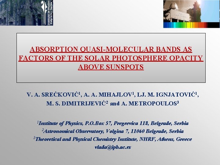 ABSORPTION QUASI-MOLECULAR BANDS AS FACTORS OF THE SOLAR PHOTOSPHERE OPACITY ABOVE SUNSPOTS V. A.