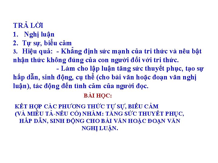 TRẢ LỜI 1. Nghị luận 2. Tự sự, biểu cảm 3. Hiệu quả: -
