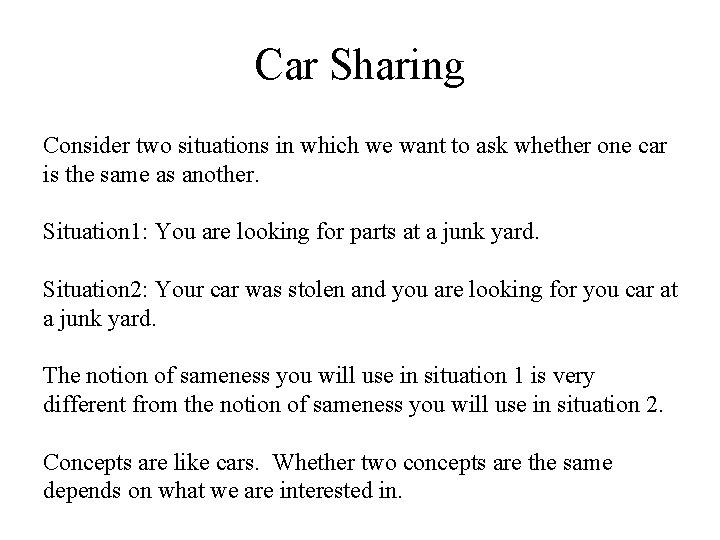 Car Sharing Consider two situations in which we want to ask whether one car