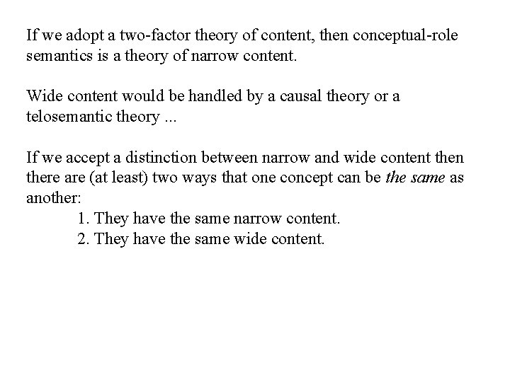 If we adopt a two-factor theory of content, then conceptual-role semantics is a theory
