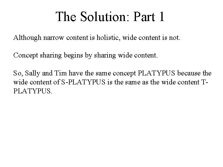 The Solution: Part 1 Although narrow content is holistic, wide content is not. Concept