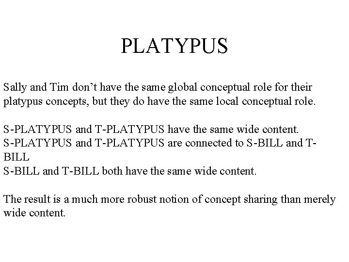 PLATYPUS Sally and Tim don’t have the same global conceptual role for their platypus