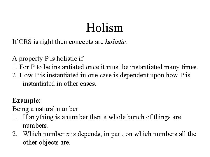 Holism If CRS is right then concepts are holistic. A property P is holistic